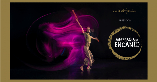 Cia Nós No Bambu apresenta Artesania de Encanto