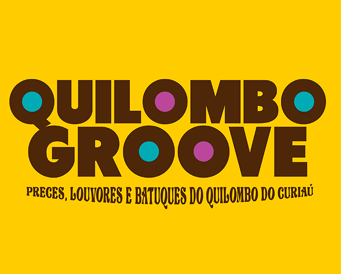 Quilombo Groove – Preces, Louvores e Batuques do Quilombo do Curiaú