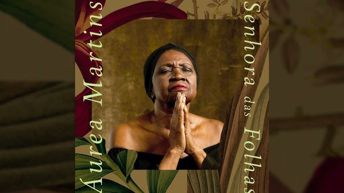 Áurea Martins traz o show Senhora das Folhas